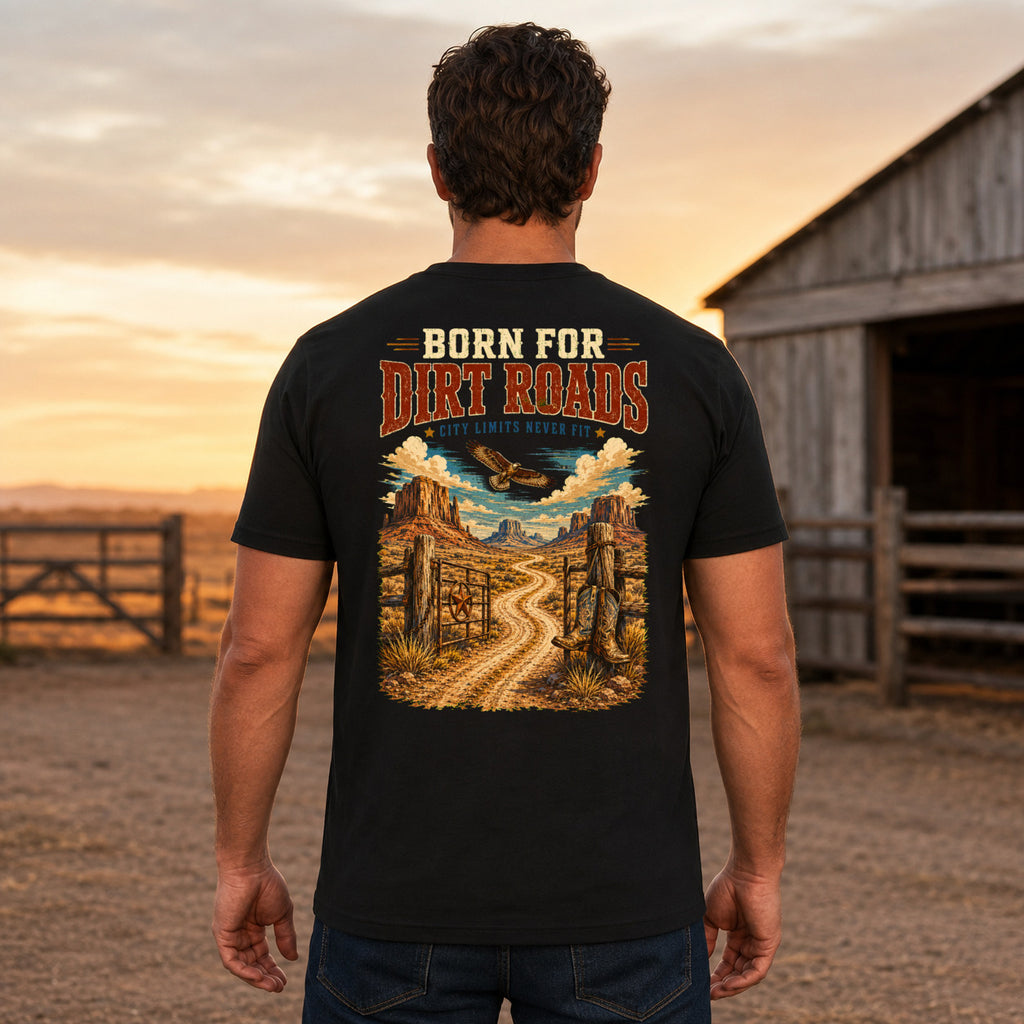 Born for Dirt Roads country T-shirt men's back fit