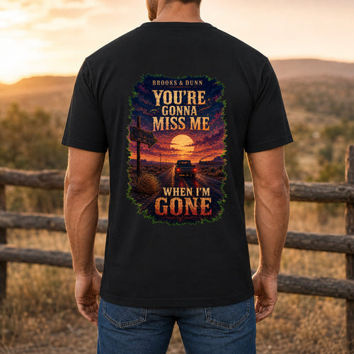 Brooks & Dunn You’re Gonna Miss Me When I’m Gone Premium DTF T-Shirt men’s back fit showing DTF print