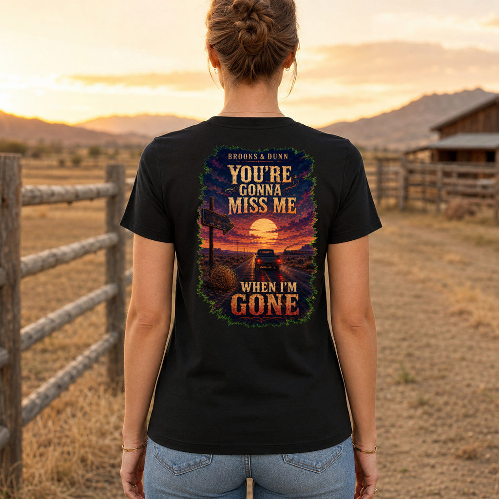 Brooks & Dunn You’re Gonna Miss Me When I’m Gone Premium DTF T-Shirt women’s back fit showing centred DTF print