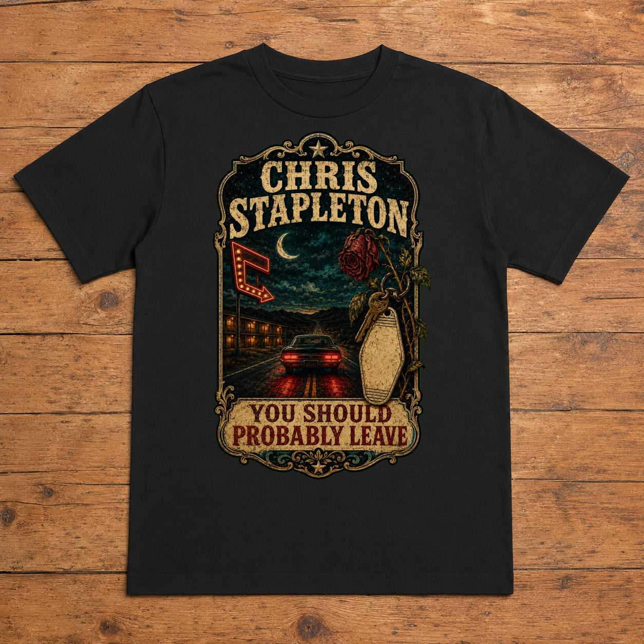 Chris Stapleton You Should Probably Leave black DTF T-shirt flat lay with large back print