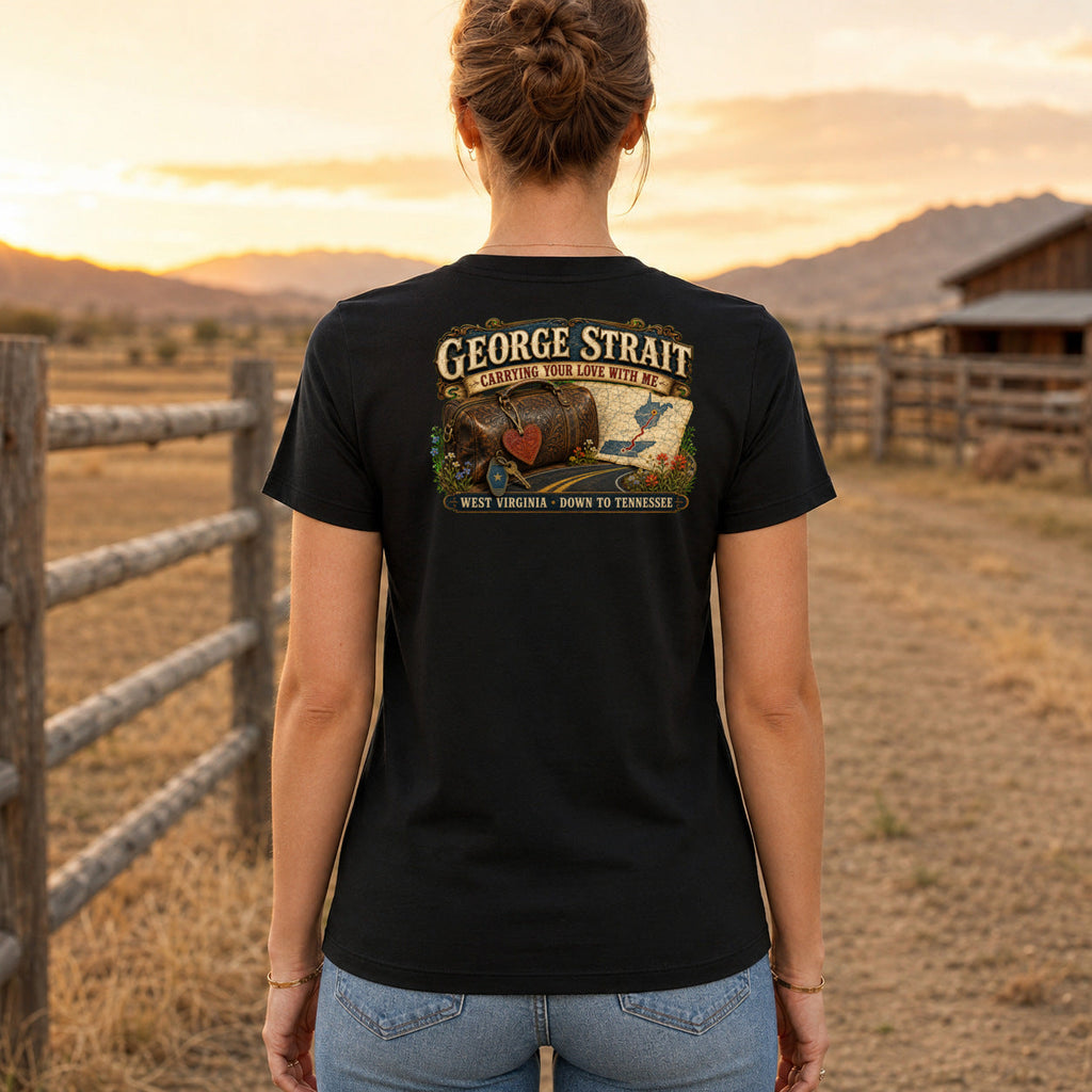 George Strait Carrying Your Love With Me Premium DTF T-Shirt women’s back fit showing centred DTF print
