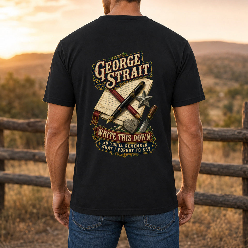 George Strait Write This Down Premium DTF T-Shirt men’s back fit showing DTF print