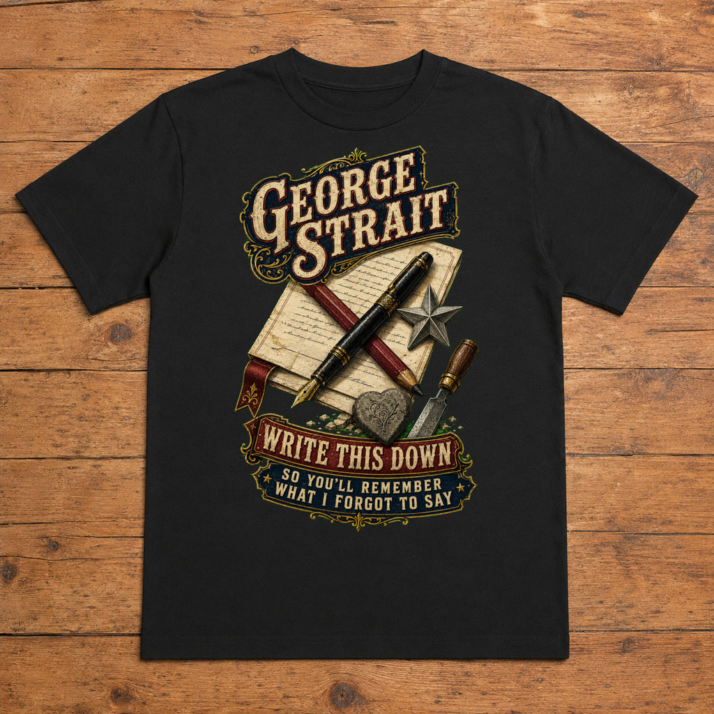 George Strait Write This Down Premium DTF T-Shirt flat lay showing large back print